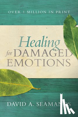 Seamands, David A. - Healing for Damaged Emotions