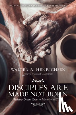 Henrichsen, Walter A - Disciples Are Made Not Born