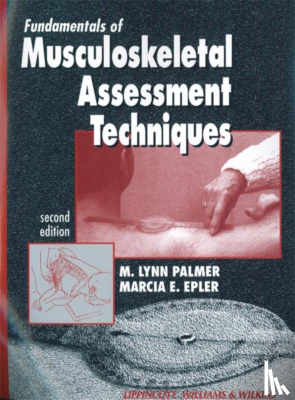 Palmer, M. Lynn, PhD, PT, Epler, Marcia, PhD, PT, ATC - Fundamentals of Musculoskeletal Assessment Techniques