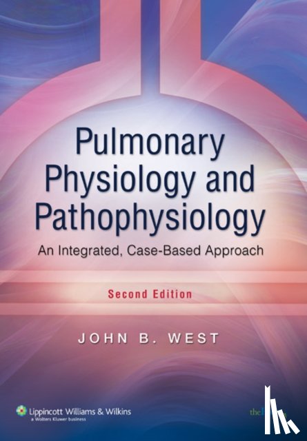 West, John B. - Pulmonary Physiology and Pathophysiology