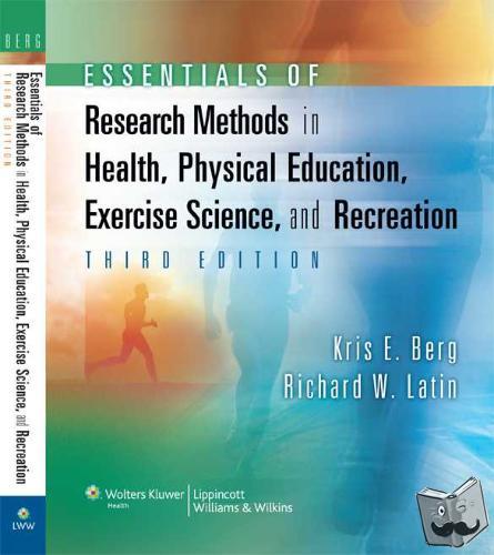Berg, Kris E., Latin, Richard W. - Essentials of Research Methods in Health, Physical Education, Exercise Science, and Recreation