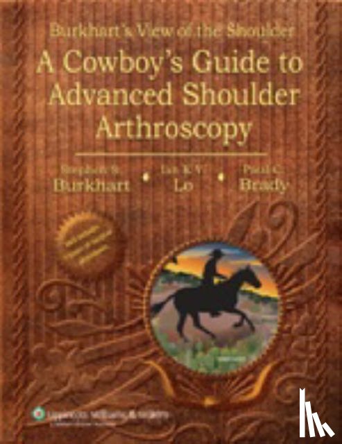 Burkhart, Stephen S., Lo, Ian K.Y., Brady, Paul C. - Burkhart's View of the Shoulder