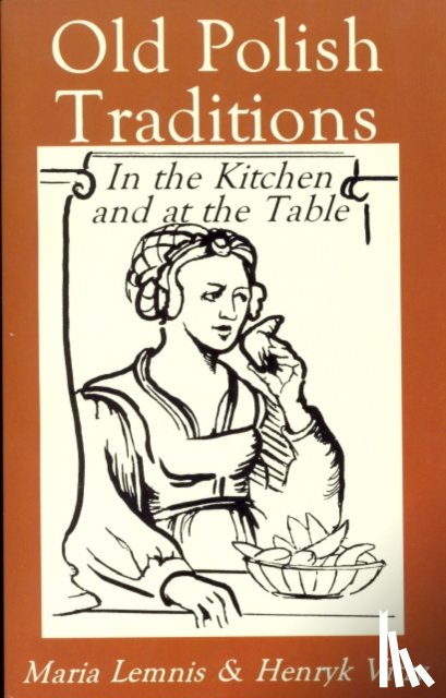 Lemnis, Maria, Vitry, Henryk - Old Polish Traditions in the Kitchen and at the Table