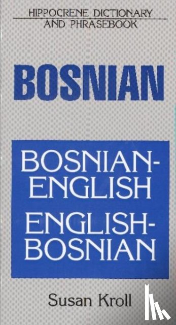 Kroll, Susan - Bosnian-English/English-Bosnian Dictionary and Phrasebook
