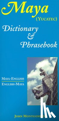 Montgomery, John - Maya-English/English-Maya Dictionary and Phrasebook