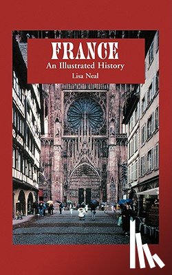 Neal, Lisa - France: An Illustrated History