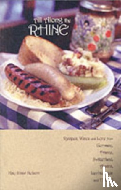 Nelson, Kay - All Along the Rhine: Recipes, Wines and Lore from Germany, France, Switzerland, Austria, Liechtenstein and Holland