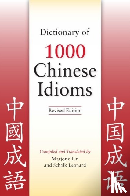 Lin, Marjorie, Leonard, Schalk - Dictionary of 1000 Chinese Idioms, Revised Edition