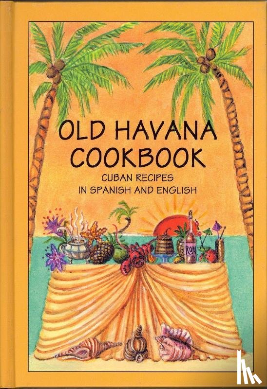  - Old Havana Cookbook: Cuban Recipes in Spanish and English
