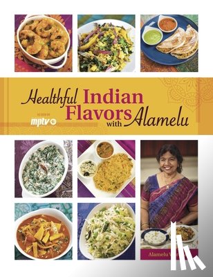 Vairavan, Alamelu - Healthful Indian Flavors with Alamelu