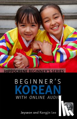 Lee, Jeyseon, Lee, Kangjin - Beginner's Korean with Online Audio
