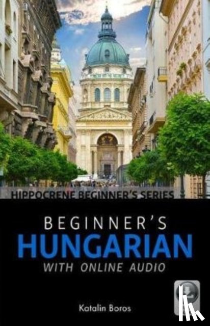 Boros, Katalin - Beginner's Hungarian with Online Audio