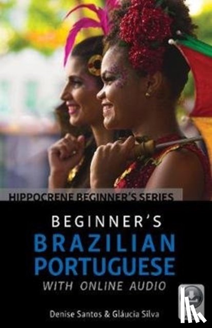 Santos, Denise, Silva, Glucia - Beginner's Brazilian Portuguese with Online Audio
