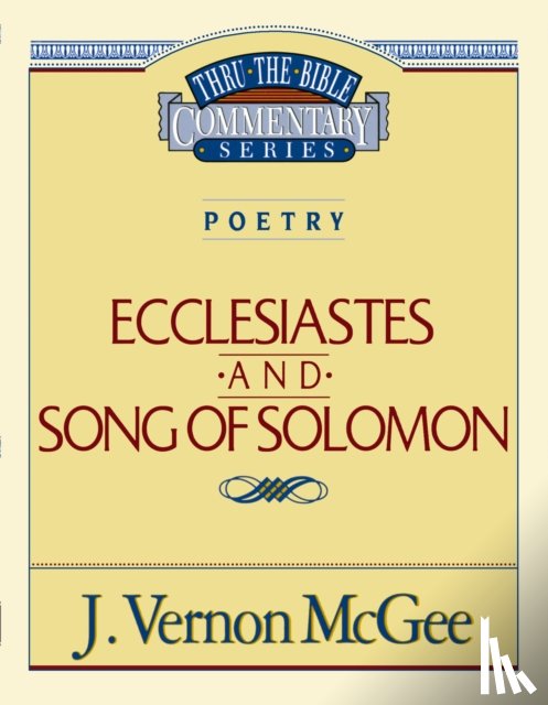 McGee, J. Vernon - Thru the Bible Vol. 21: Poetry (Ecclesiastes/Song of Solomon)