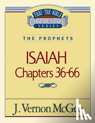 McGee, J. Vernon - Thru the Bible Vol. 23: The Prophets (Isaiah 36-66): 23