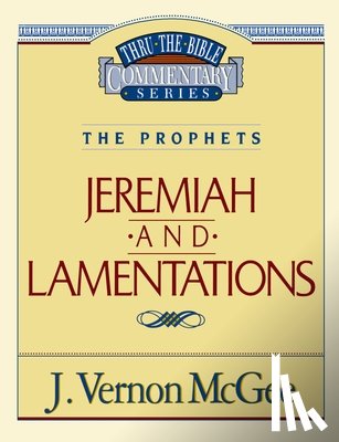 McGee, J. Vernon - Thru the Bible Vol. 24: The Prophets (Jeremiah/Lamentations): 24