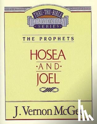 McGee, J. Vernon - Thru the Bible Vol. 27: The Prophets (Hosea/Joel): 27