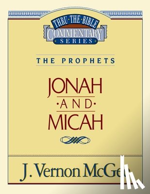 McGee, J. Vernon - Thru the Bible Vol. 29: The Prophets (Jonah/Micah): 29