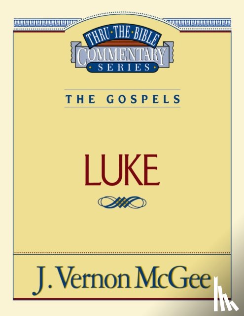 McGee, J. Vernon - Thru the Bible Vol. 37: The Gospels (Luke)