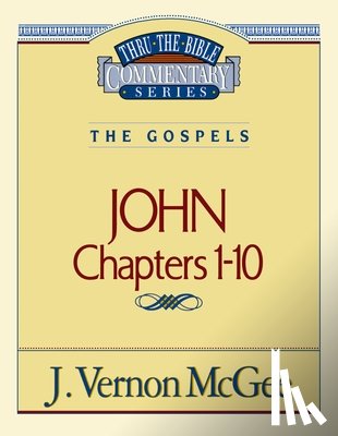 McGee, J. Vernon - Thru the Bible Vol. 38: The Gospels (John 1-10): 38