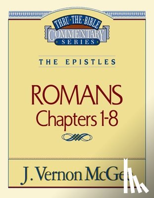 McGee, J. Vernon - Thru the Bible Vol. 42: The Epistles (Romans 1-8): 42
