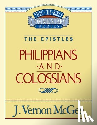 McGee, J. Vernon - Thru the Bible Vol. 48: The Epistles (Philippians/Colossians): 48
