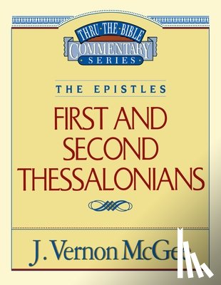 McGee, J. Vernon - Thru the Bible Vol. 49: The Epistles (1 and 2 Thessalonians): 49