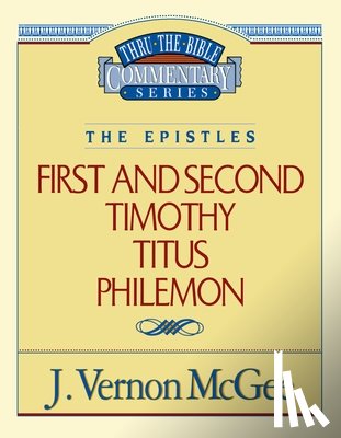 McGee, J. Vernon - Thru the Bible Vol. 50: The Epistles (1 and 2 Timothy/Titus/Philemon): 50