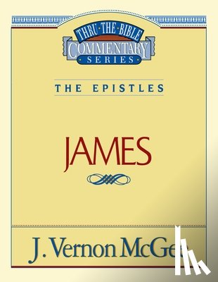 McGee, J. Vernon - Thru the Bible Vol. 53: The Epistles (James): 53