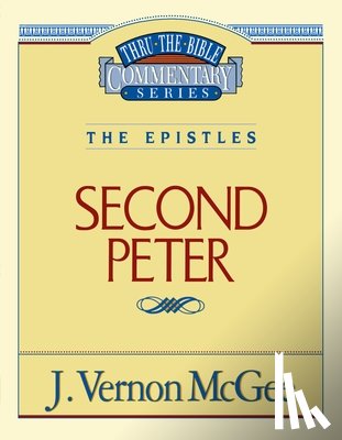 McGee, J. Vernon - Thru the Bible Vol. 55: The Epistles (2 Peter): 55