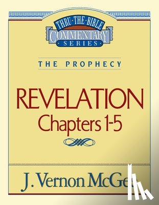McGee, J. Vernon - Thru the Bible Vol. 58: The Prophecy (Revelation 1-5): 58