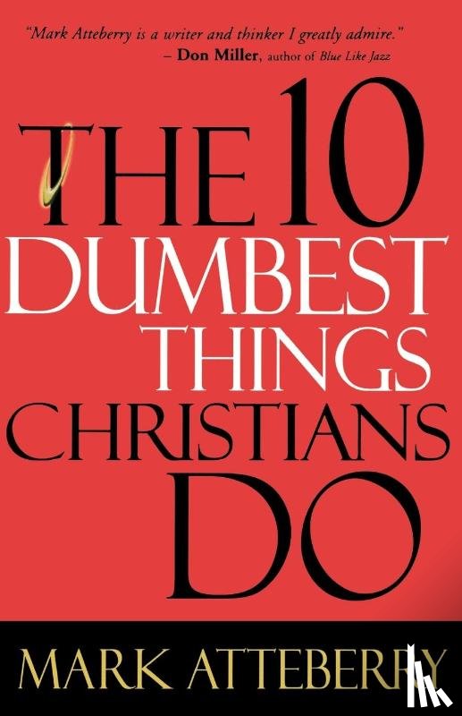 Atteberry, Mark - The 10 Dumbest Things Christians Do