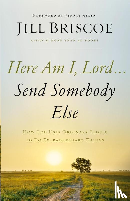 Briscoe, Jill - Here Am I, Lord...Send Somebody Else