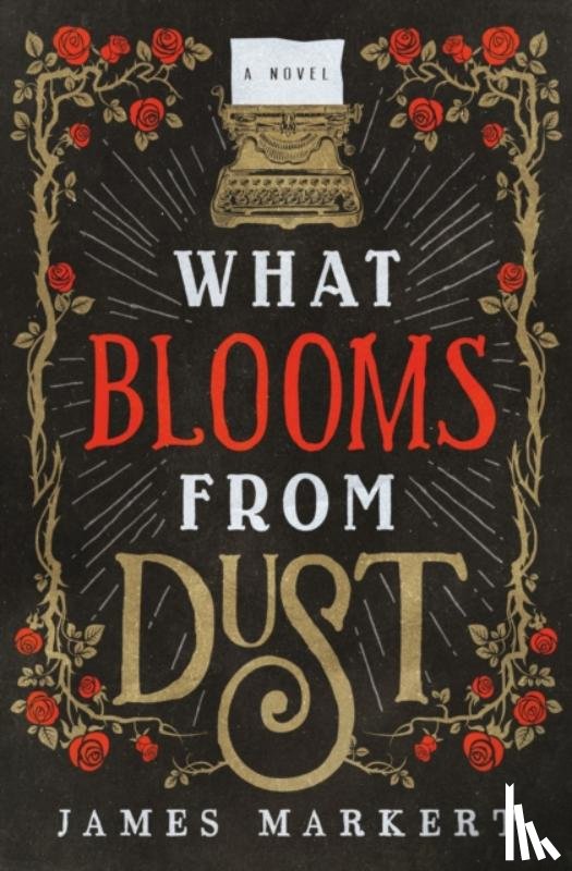 Markert, James - What Blooms from Dust