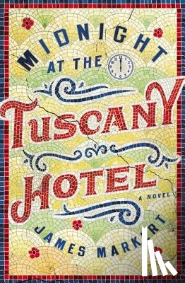 Markert, James - Midnight at the Tuscany Hotel