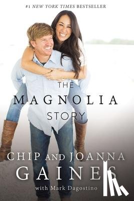 Gaines, Chip, Gaines, Joanna - The Magnolia Story
