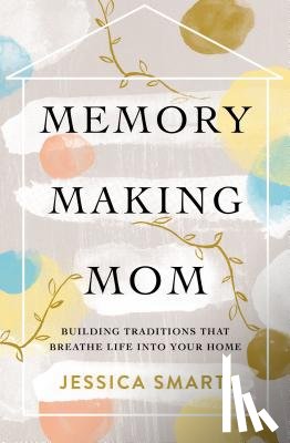 Smartt, Jessica - Memory-Making Mom
