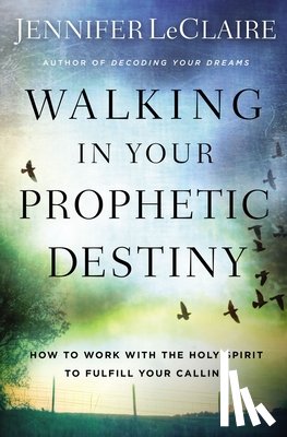 LeClaire, Jennifer - Walking in Your Prophetic Destiny