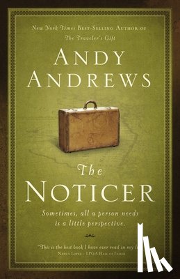 Andrews, Andy - The Noticer: Sometimes, All a Person Needs Is a Little Perspective.