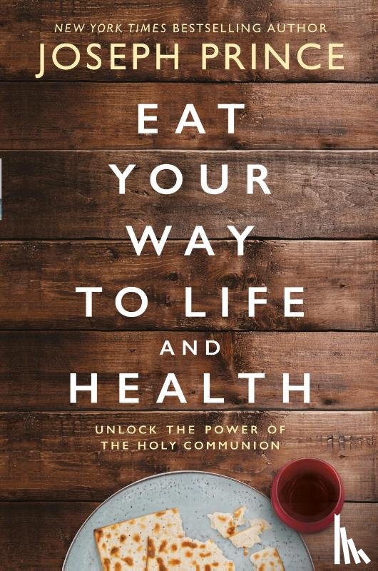 Joseph Prince - Eat Your Way to Life and Health