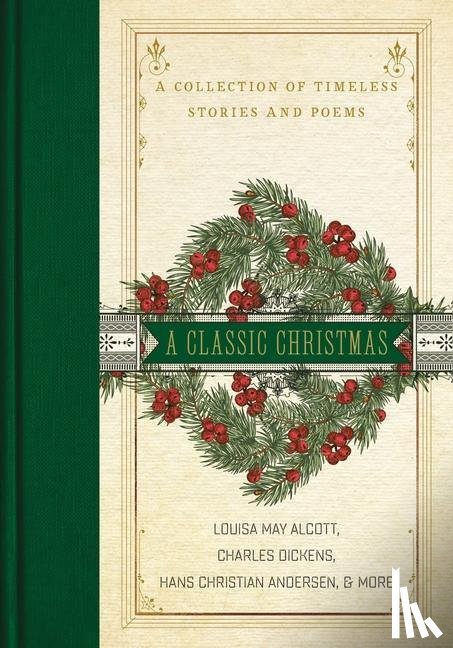 Alcott, Louisa May, Dickens, Charles, Andersen, Hans Christian - A Classic Christmas