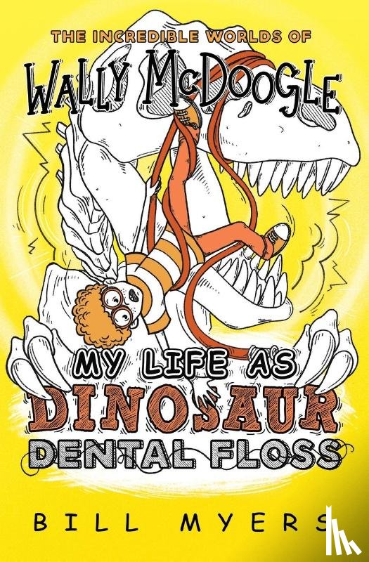 Myers, Bill - My Life as Dinosaur Dental Floss
