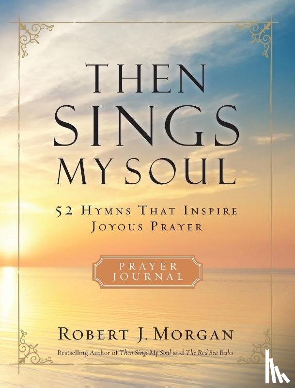Morgan, Robert J. - Then Sings My Soul Prayer Journal