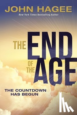 Hagee, John - The End of the Age: The Countdown Has Begun