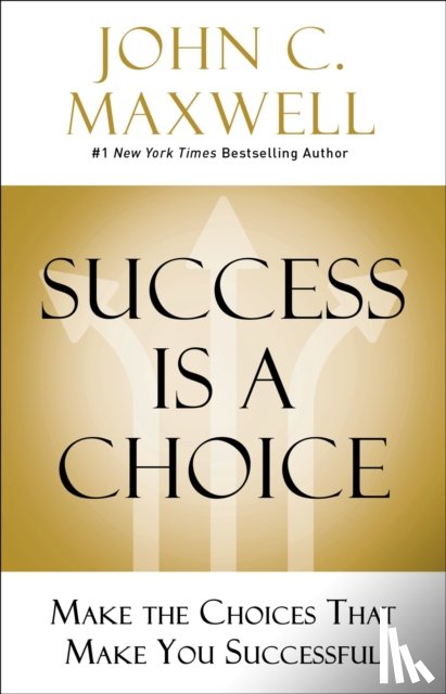 Maxwell, John C. - Success Is a Choice