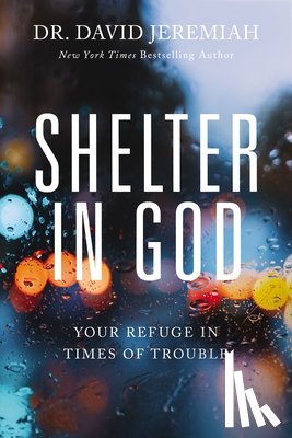 Jeremiah, David - Shelter in God: Your Refuge in Times of Trouble