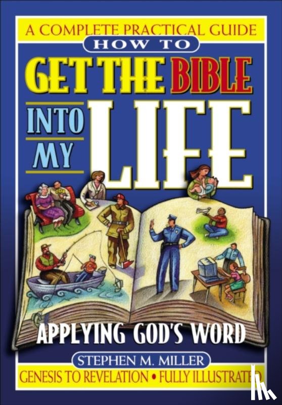 Stephen M. Miller - How To Get the Bible Into My Life