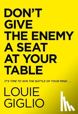 Giglio, Louie - Don't Give the Enemy a Seat at Your Table