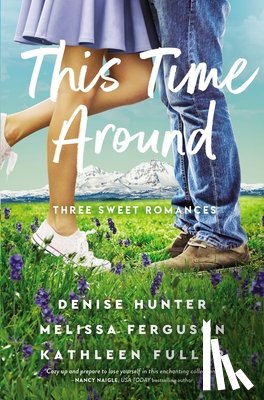 Hunter, Denise, Ferguson, Melissa, Fuller, Kathleen - This Time Around