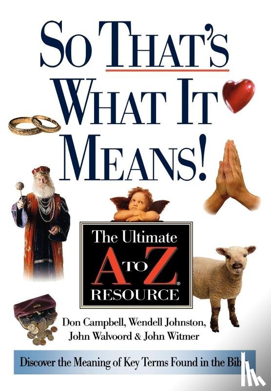 Johnston, Wendell, Walvoord, John, Witmer, John, Campbell, Donald - So That's What it Means!